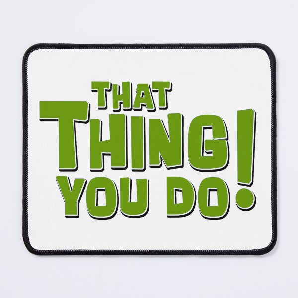 Item preview, That Thing You Do Green designed and sold by Normbot2000.
