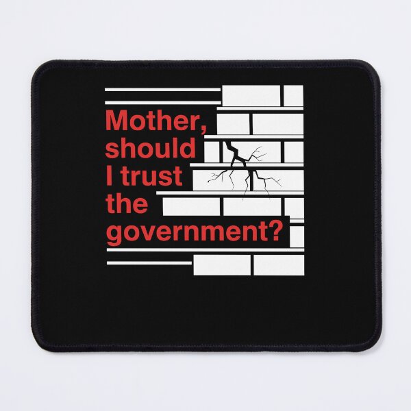 Item preview, Mother Should I Trust The Government Political Saying designed and sold by Dressed For  Duty.