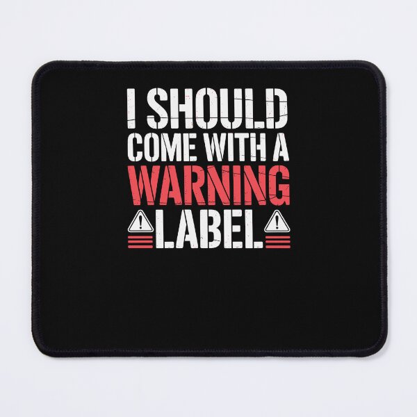 Item preview, I Should Come With A Warning Label Funny designed and sold by Dressed For  Duty.