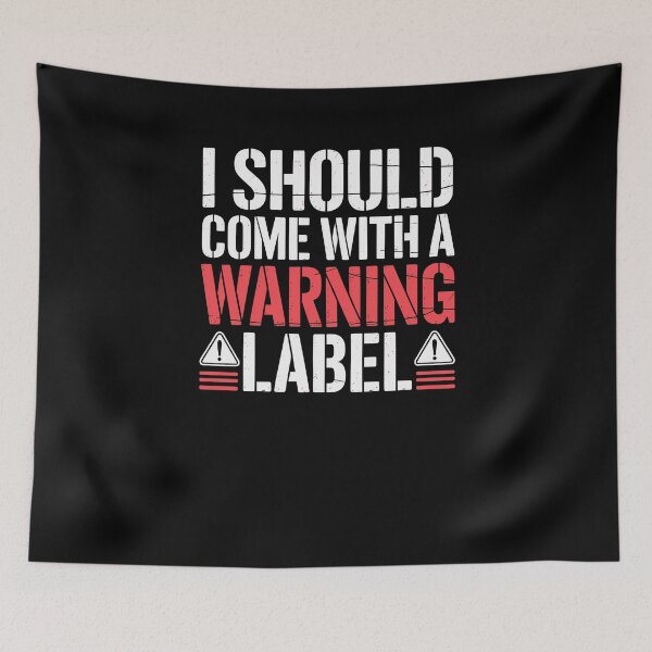 Item preview, I Should Come With A Warning Label Funny designed and sold by Dressed For  Duty.