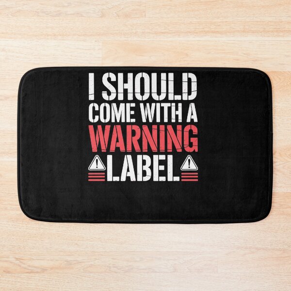 Item preview, I Should Come With A Warning Label Funny designed and sold by Dressed For  Duty.
