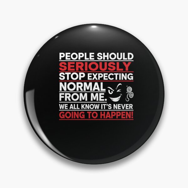 Item preview, People Should Seriously Stop Expecting Normal From Me designed and sold by Dressed For  Duty.