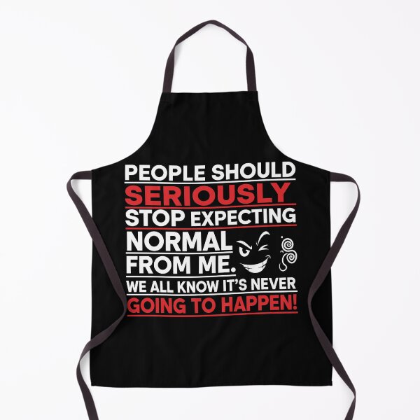 Item preview, People Should Seriously Stop Expecting Normal From Me designed and sold by Dressed For  Duty.
