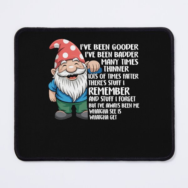Item preview, Gnome I've Been Gooder I've Been Badder Many Times Thinner designed and sold by Dressed For  Duty.