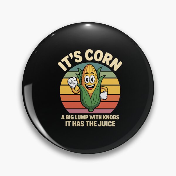 Item preview, It's Corn A Big Lump With Knobs It Has The Juice designed and sold by Dressed For  Duty.