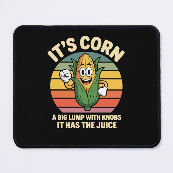 Item preview, It's Corn A Big Lump With Knobs It Has The Juice designed and sold by Dressed For  Duty.