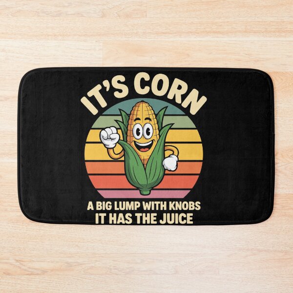 Item preview, It's Corn A Big Lump With Knobs It Has The Juice designed and sold by Dressed For  Duty.