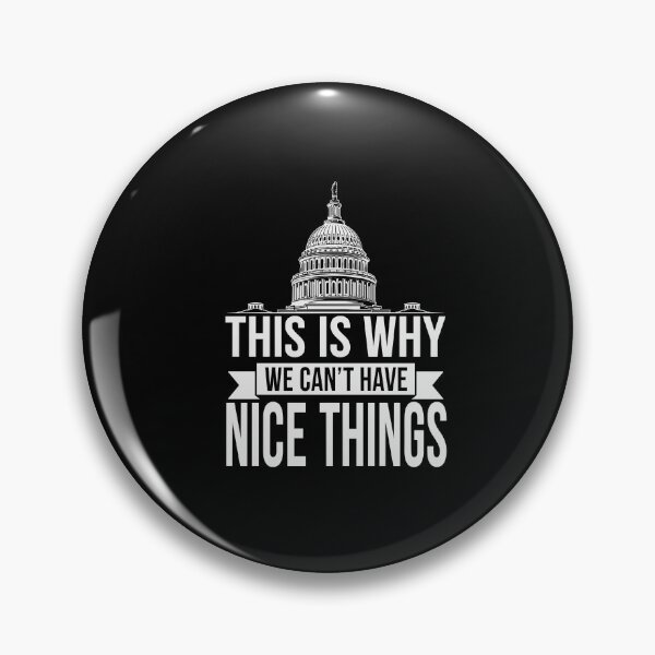 Item preview, This Is Why We Can't Have Nice Things Funny Congress designed and sold by Dressed For  Duty.