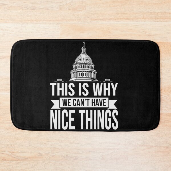 Item preview, This Is Why We Can't Have Nice Things Funny Congress designed and sold by Dressed For  Duty.