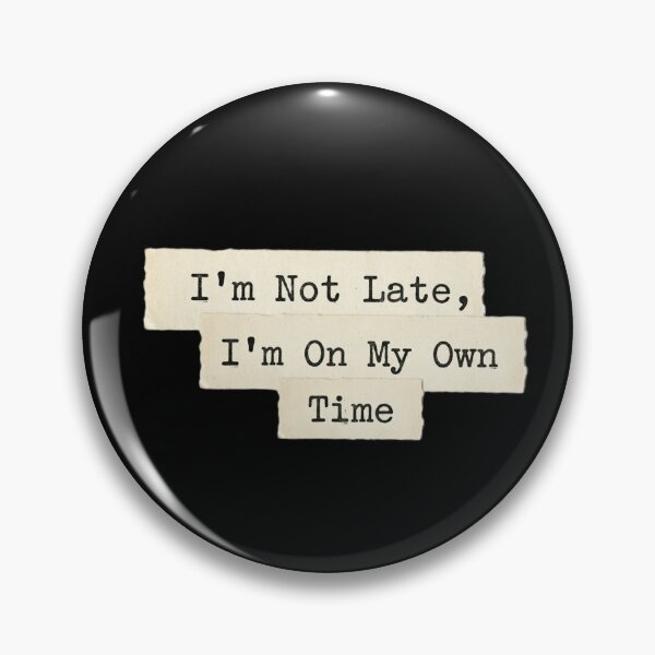 Item preview, I'm not late, i'm on my own time designed and sold by 989-.