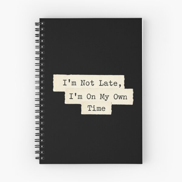 Item preview, I'm not late, i'm on my own time designed and sold by 989-.