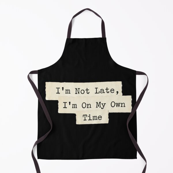 Item preview, I'm not late, i'm on my own time designed and sold by 989-.