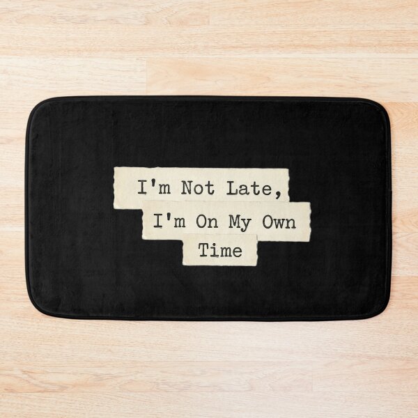 Item preview, I'm not late, i'm on my own time designed and sold by 989-.