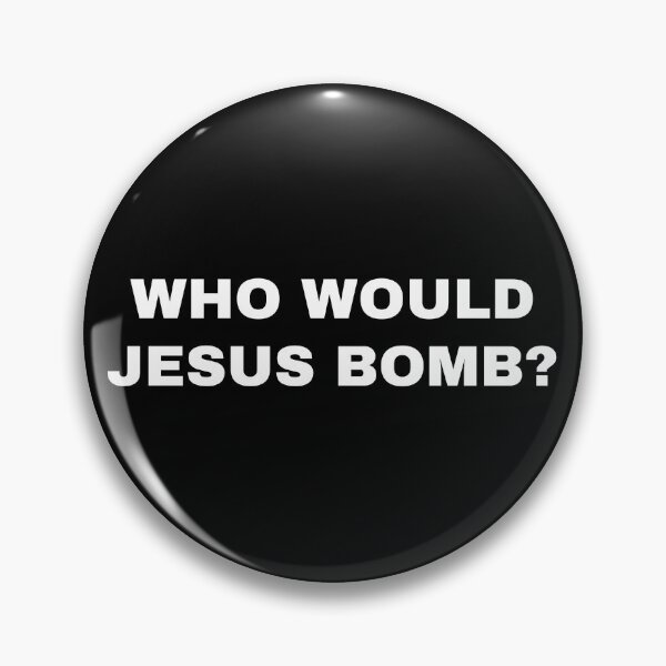 Item preview, Who Would Jesus Bomb? designed and sold by Lone Frog.