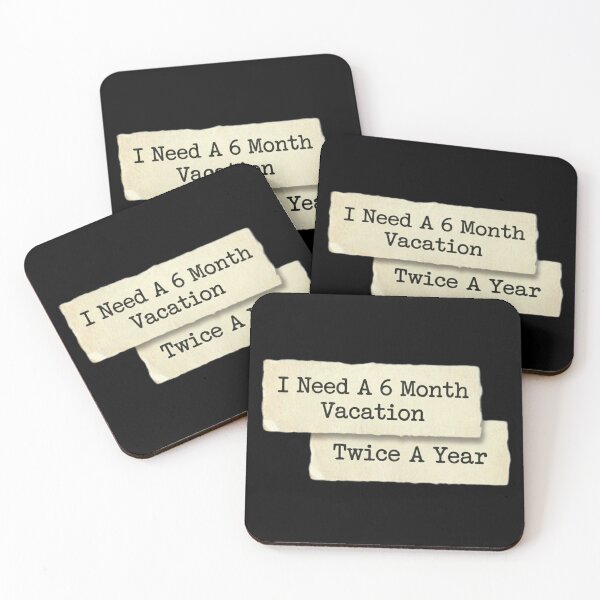 Item preview, I need a 6 month vacation twice a year designed and sold by 989-.