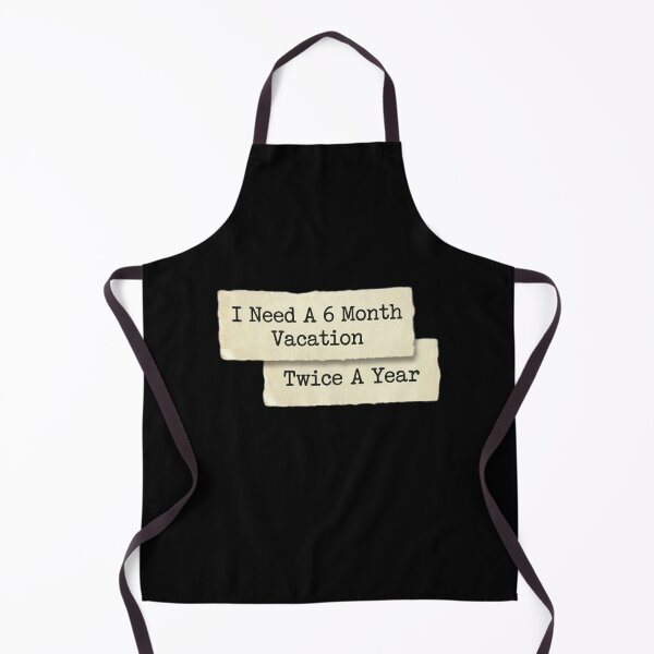Item preview, I need a 6 month vacation twice a year designed and sold by 989-.