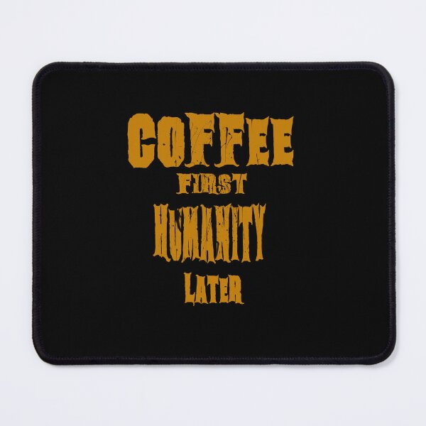 Item preview, Coffee First Humanity Later Gold Edition Premium Coffee Lover Quote Shirt designed and sold by AreKreative.