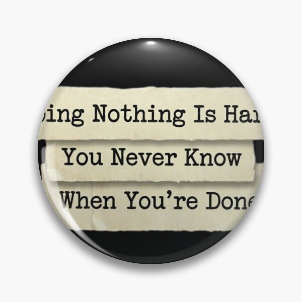 Item preview, Doing nothing is hard, you never knkw when it's done designed and sold by 989-.