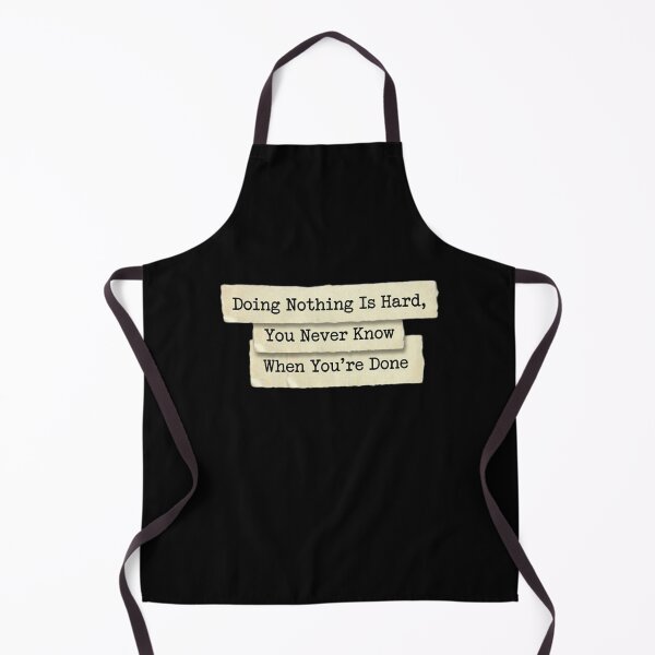 Item preview, Doing nothing is hard, you never knkw when it's done designed and sold by 989-.