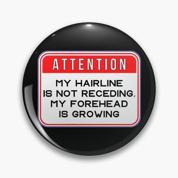 Item preview, ATTENTION:  My Hairline Is Not Receding, My Forehead Is Growing - funny warning signs designed and sold by DesignsFromTW-S.