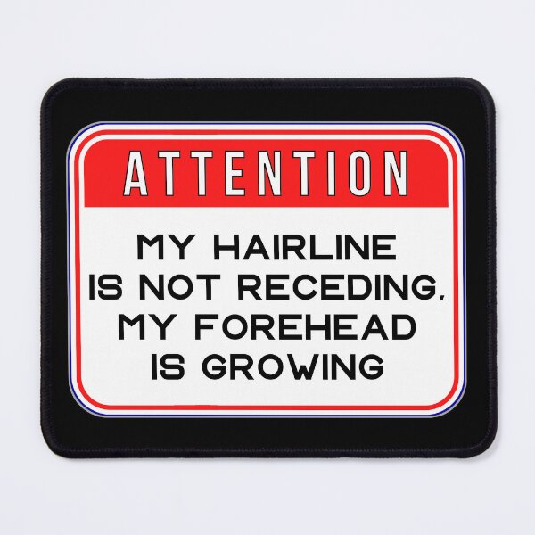 Item preview, ATTENTION:  My Hairline Is Not Receding, My Forehead Is Growing - funny warning signs designed and sold by DesignsFromTW-S.
