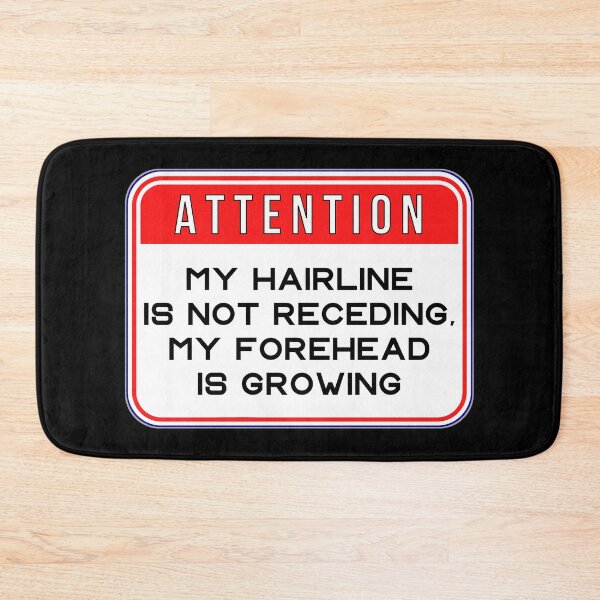Item preview, ATTENTION:  My Hairline Is Not Receding, My Forehead Is Growing - funny warning signs designed and sold by DesignsFromTW-S.