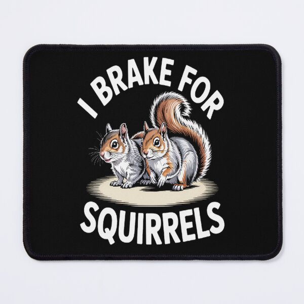 Item preview, I Brake for Squirrels Squirrel designed and sold by orlodrake.