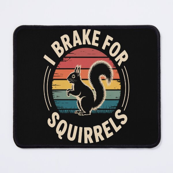 Item preview, I Brake for Squirrels designed and sold by orlodrake.