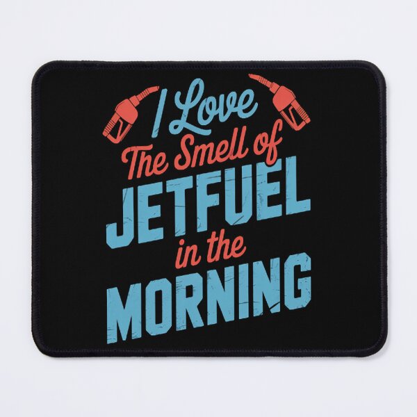 Item preview, I Love The Smell Of Jetfuel In The Morning Aircraft Fuel designed and sold by orlodrake.