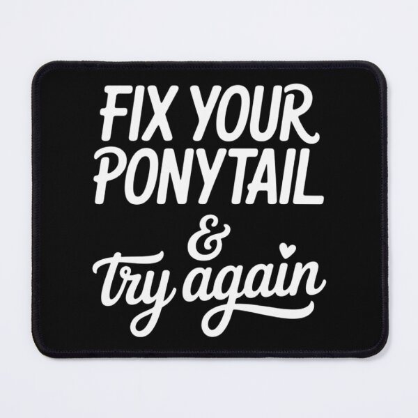 Item preview, Fix Your Ponytail Try Again With Sayings Inspirational Mental Health designed and sold by TyraYoung.