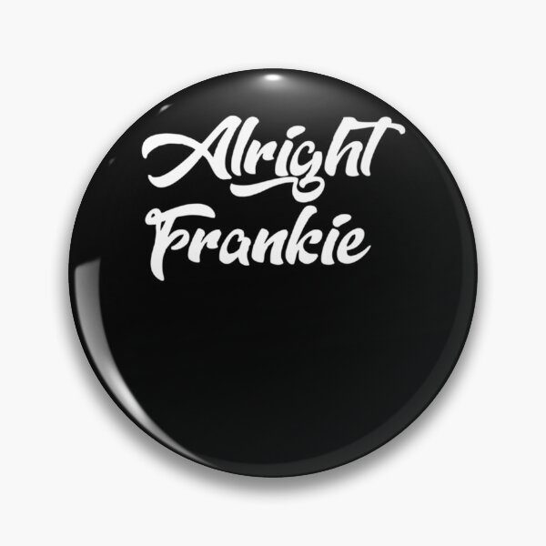 Item preview, Alright Frankie designed and sold by Fdesigner.