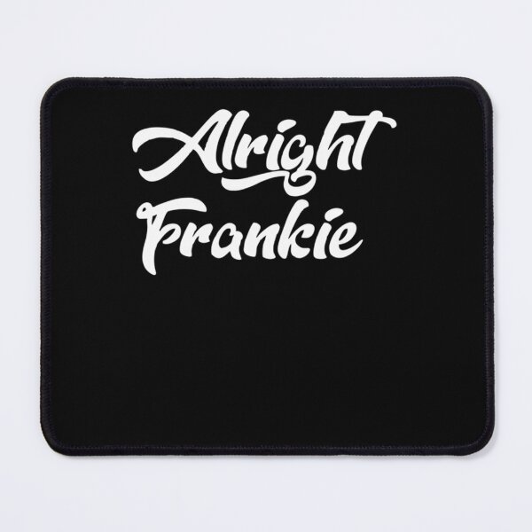 Item preview, Alright Frankie designed and sold by Fdesigner.