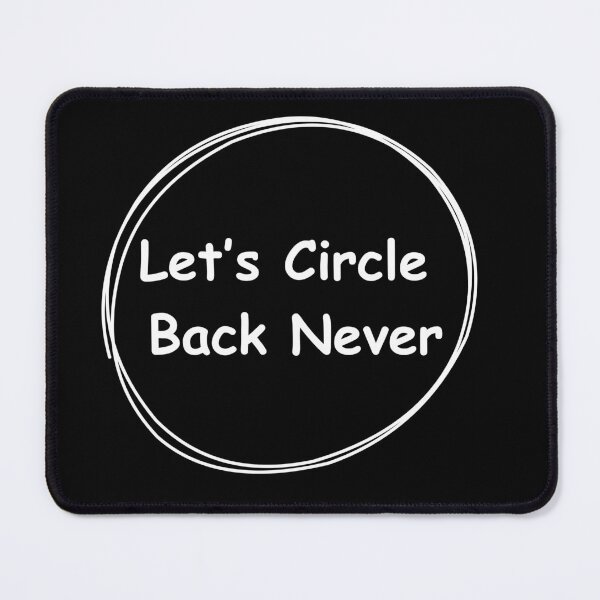 Item preview, Let’s Circle Back Never Funny Corporate Sarcasm Office Humor Design designed and sold by ThisCouldBeAnEmail.
