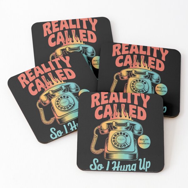 Item preview, Reality Called So I Hung Up Reality Is Overrated Quote designed and sold by brinbotty.