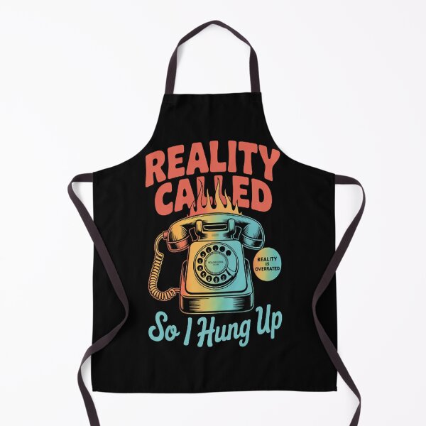 Item preview, Reality Called So I Hung Up Reality Is Overrated Quote designed and sold by brinbotty.