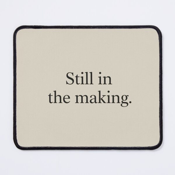 Item preview, Still In The Making – Minimal Growth & Self Development Quote Design designed and sold by Irene Catchmind.