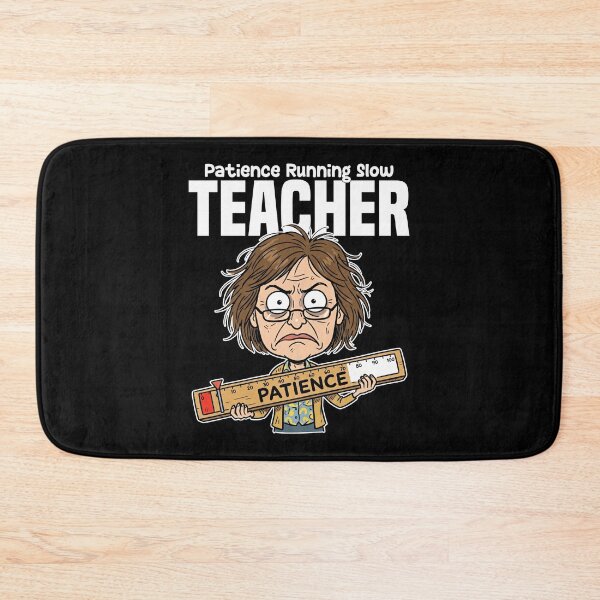 Item preview, TEACHER - PATIENCE RUNNING SLOW designed and sold by KEF Custom.
