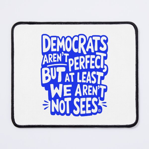 Item preview, Democrats Aren’t Perfect But We Aren’t Not Sees designed and sold by EthosWear.