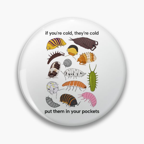 Item preview, If you're cold, they're cold: put isopods in your pockets designed and sold by rornelson.