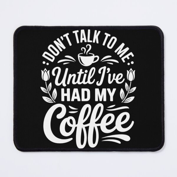 Item preview, Don't Talk To Me Until I've Had My Coffee  designed and sold by TrinaEspinoza.