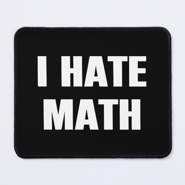 Item preview, I Hate Math - Funny Sarcasm Math Lover designed and sold by mauritayunza.
