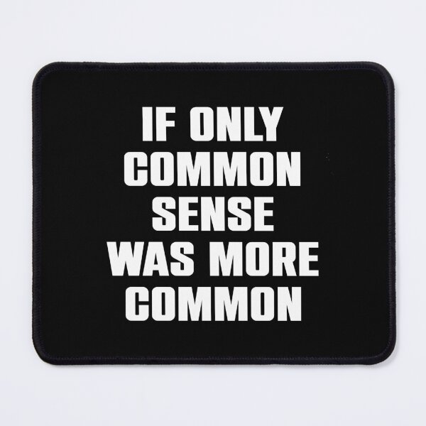 Item preview, If Only Common Sense Was More Common designed and sold by mauritayunza.