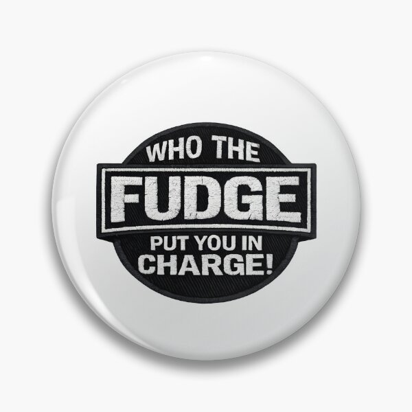 Item preview, Who The FUDGE Put You In Charge designed and sold by Fudge University.