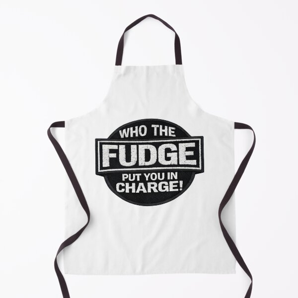 Item preview, Who The FUDGE Put You In Charge designed and sold by Fudge University.