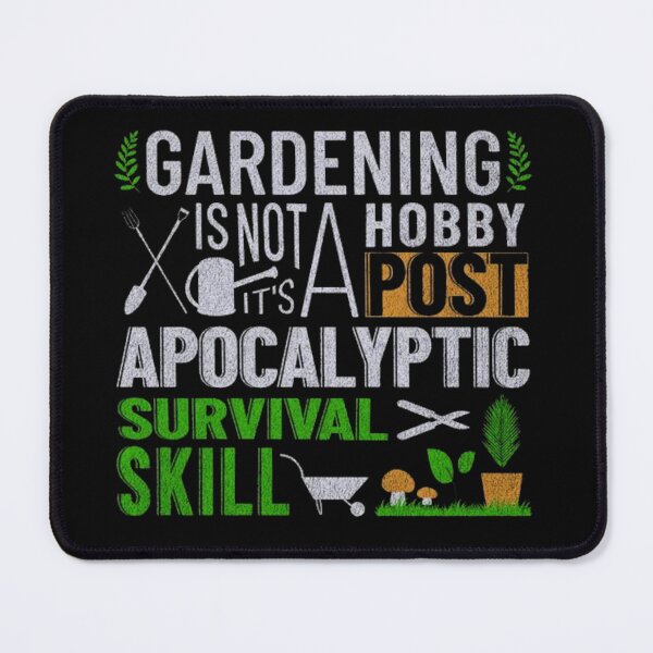 Item preview, Gardening Is Not A Hobby It's A Post Apocalyptic Survival Skill designed and sold by GenZFashion000.
