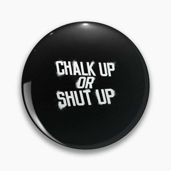 Item preview, Chalk Up Or Shut Up Funny Gym designed and sold by JoyJRamos.
