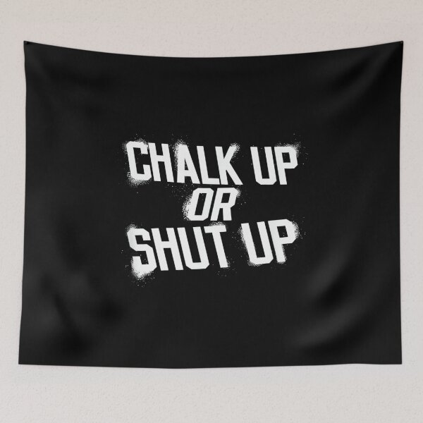 Item preview, Chalk Up Or Shut Up Funny Gym designed and sold by JoyJRamos.