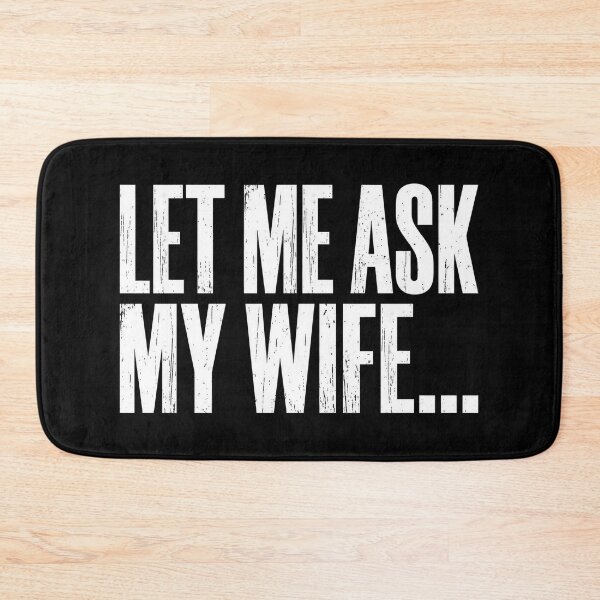 Item preview, Let Me Ask My Wife She Said No Funny Husband Dad designed and sold by OlakunleOloroz.