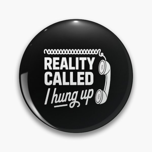 Item preview, Escape Plan Reality Called I Hung Up designed and sold by HaiharryCartoon.