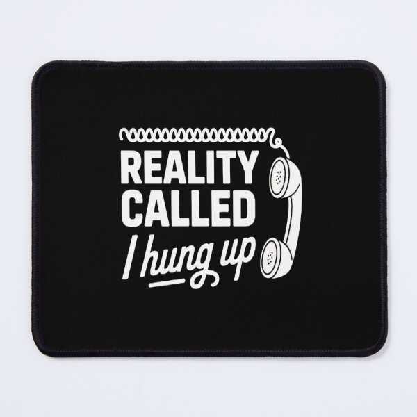 Item preview, Escape Plan Reality Called I Hung Up designed and sold by HaiharryCartoon.